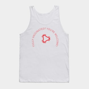 Fully vaccinated you're welcome Tank Top